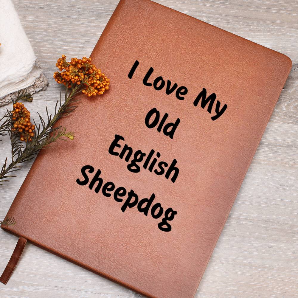 Love My Old English Sheepdog v4 - Vegan Leather Journal