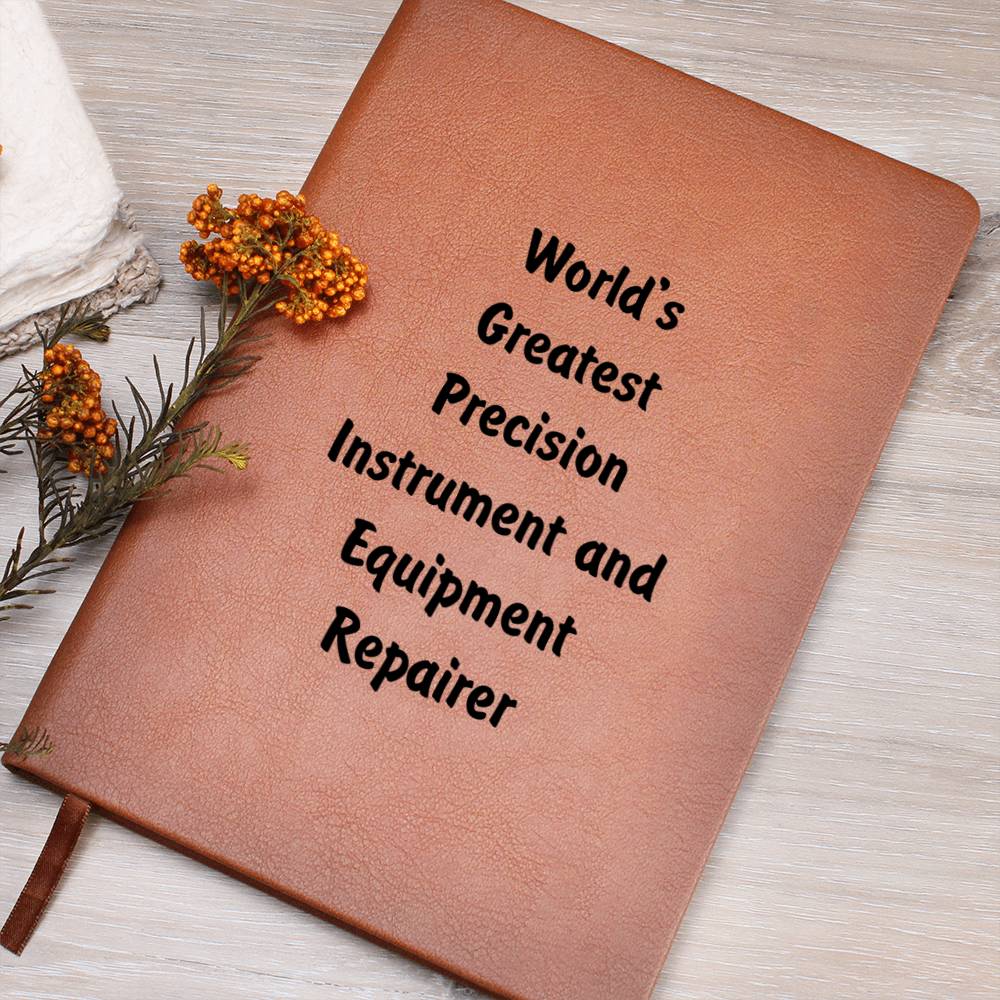 World's Greatest Precision Instrument and Equipment Repairer v1 - Vegan Leather Journal