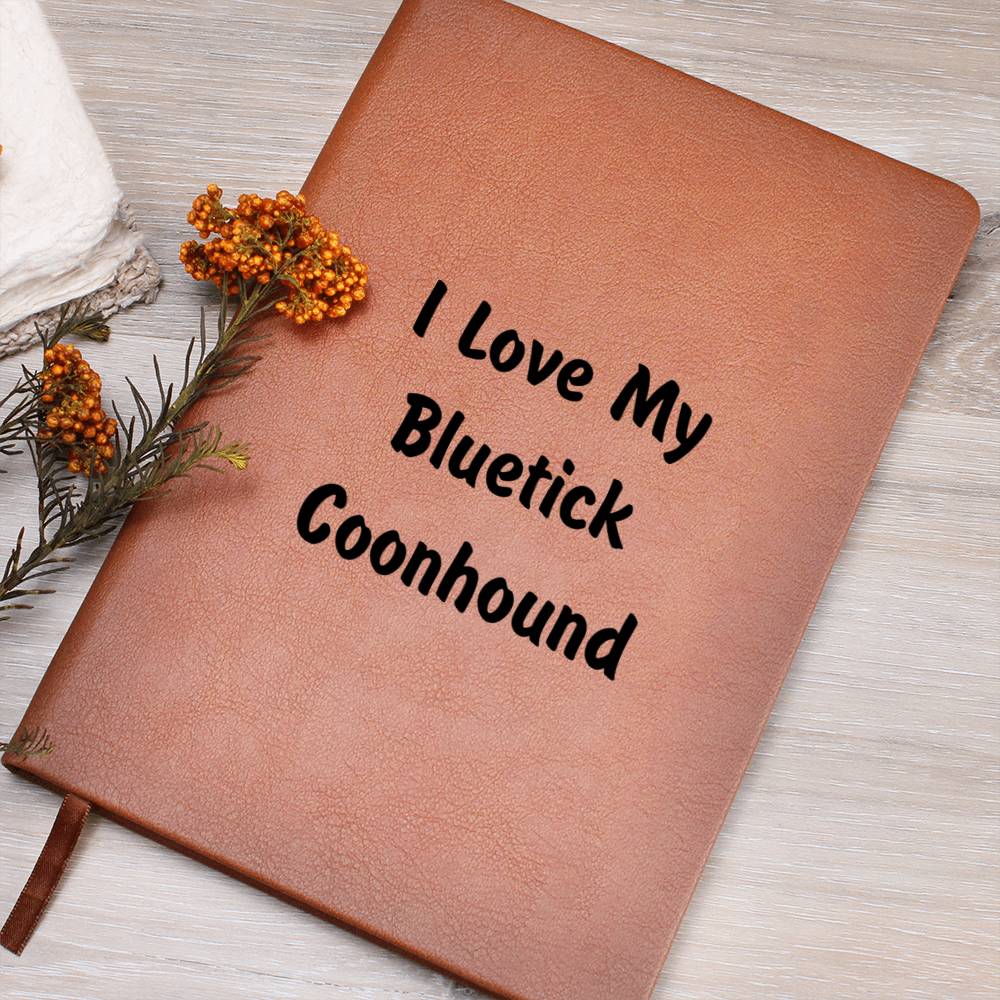 Love My Bluetick Coonhound v4 - Vegan Leather Journal