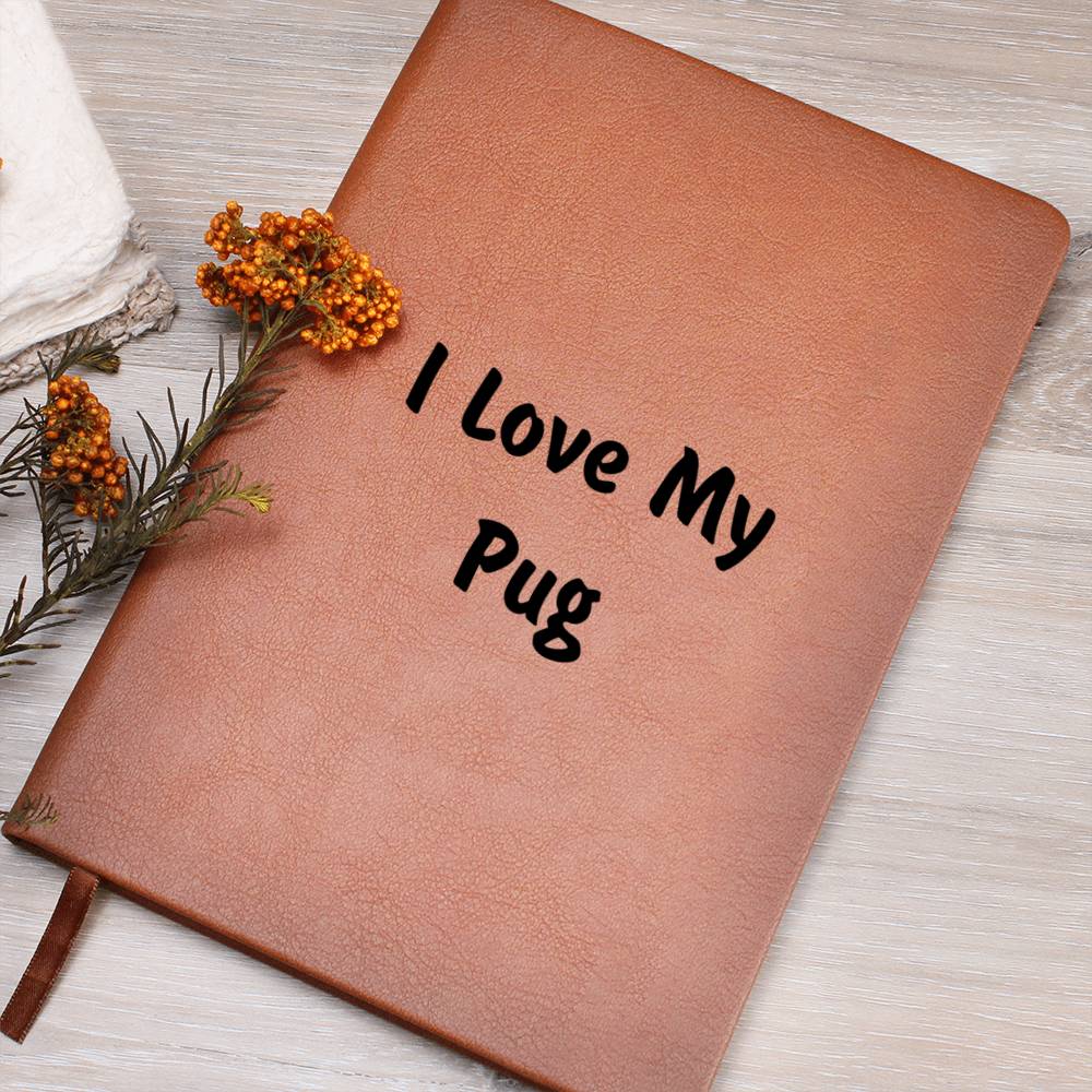 Love My Pug v4 - Vegan Leather Journal