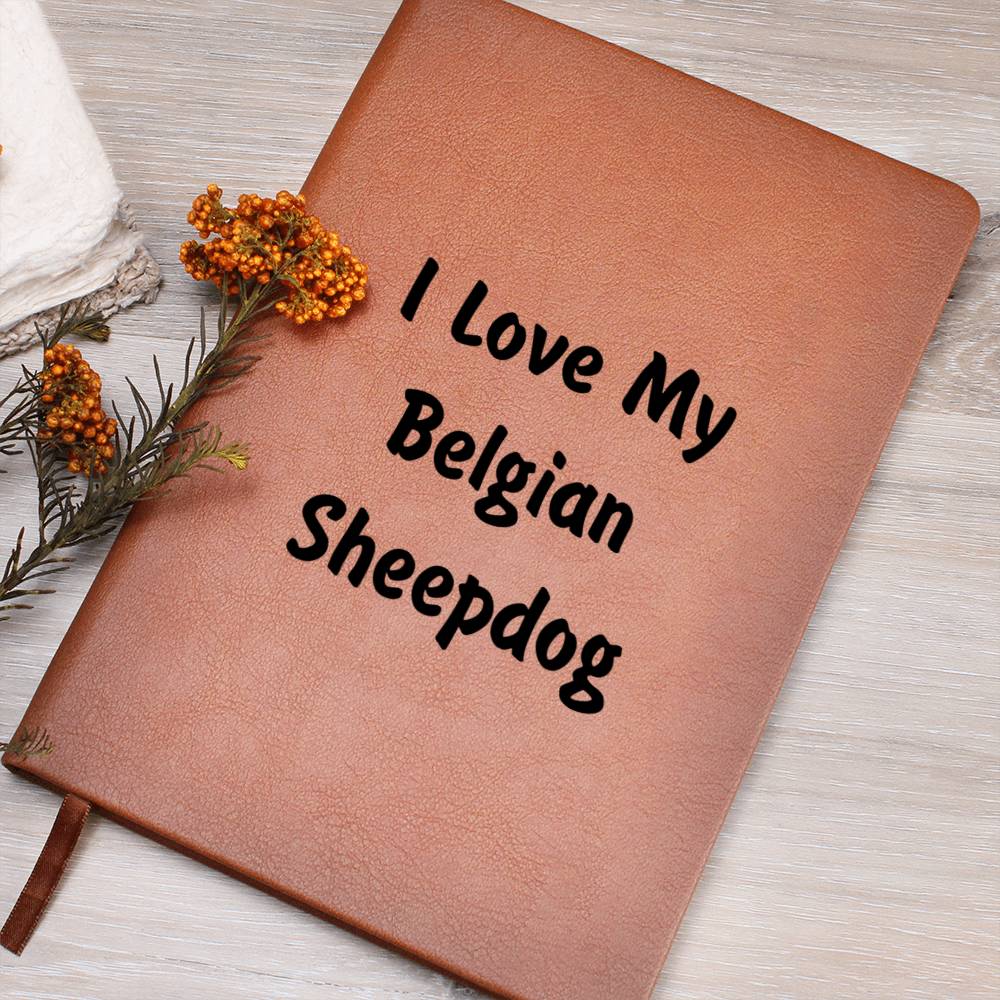 Love My Belgian Sheepdog v4 - Vegan Leather Journal