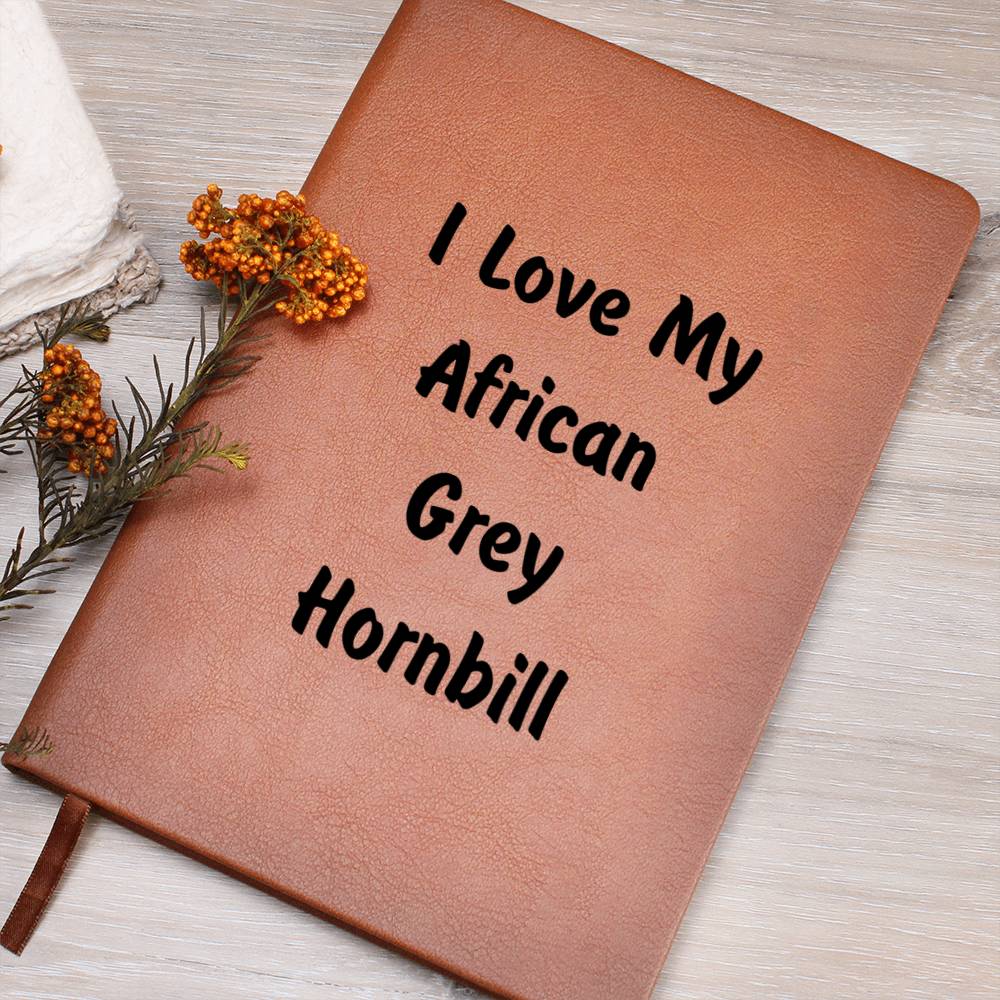 Love My African Grey Hornbill - Vegan Leather Journal