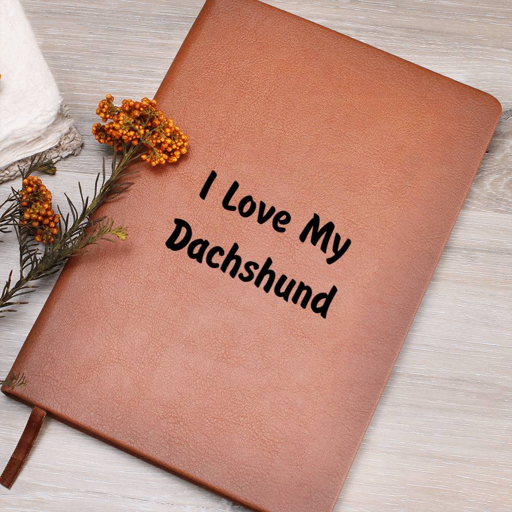 Love My Dachshund v4 - Vegan Leather Journal