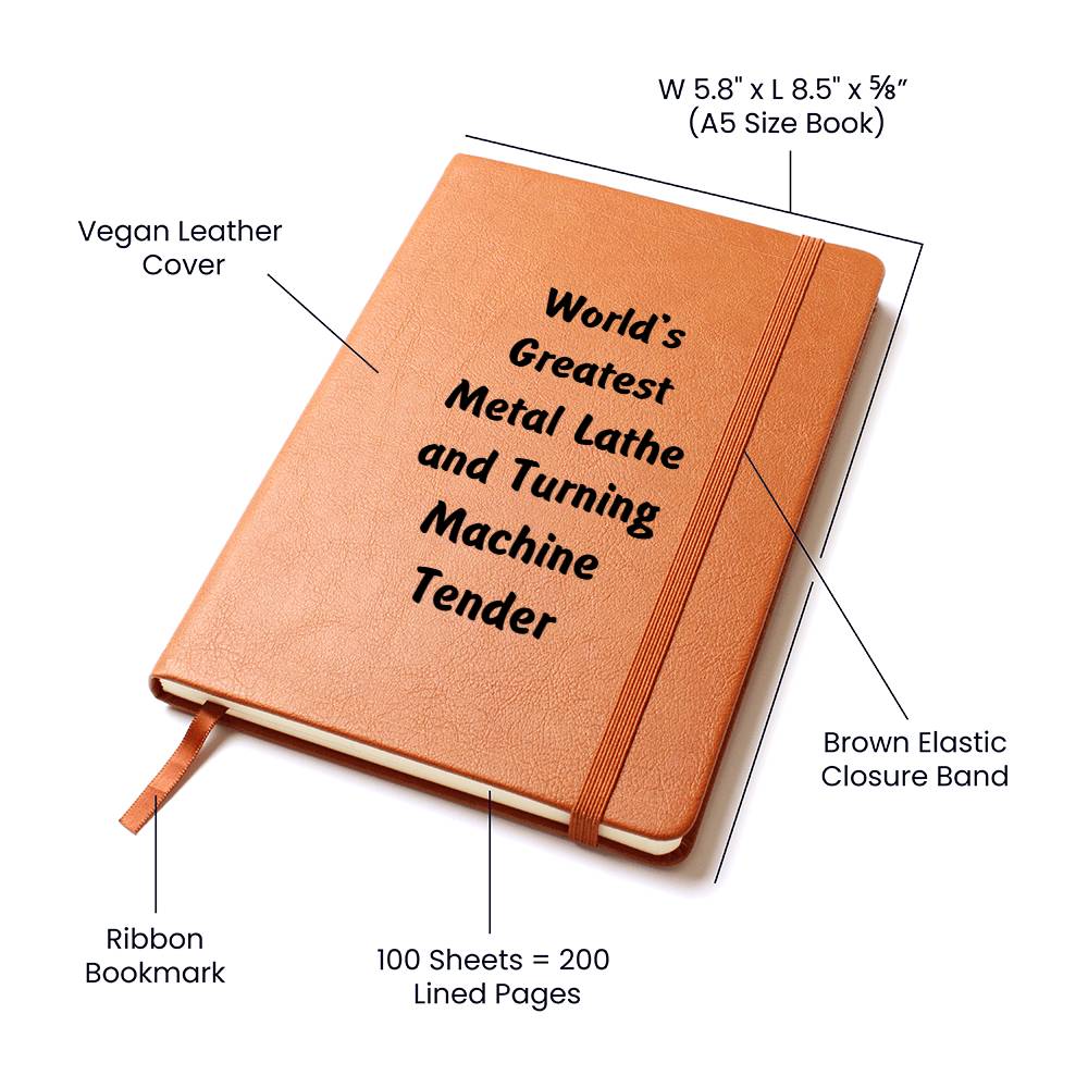 World's Greatest Metal Lathe and Turning Machine Tender v1 - Vegan Leather Journal