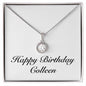 Happy Birthday Colleen - Eternal Hope Necklace