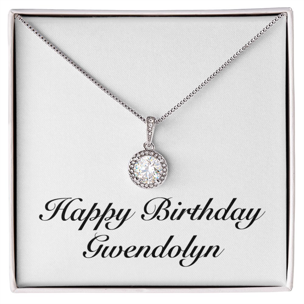 Happy Birthday Gwendolyn - Eternal Hope Necklace