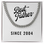 Best Father Since 2004 - Cuban Link Chain