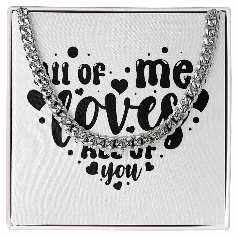 All of Me Loves All of You v2 - Cuban Link Chain