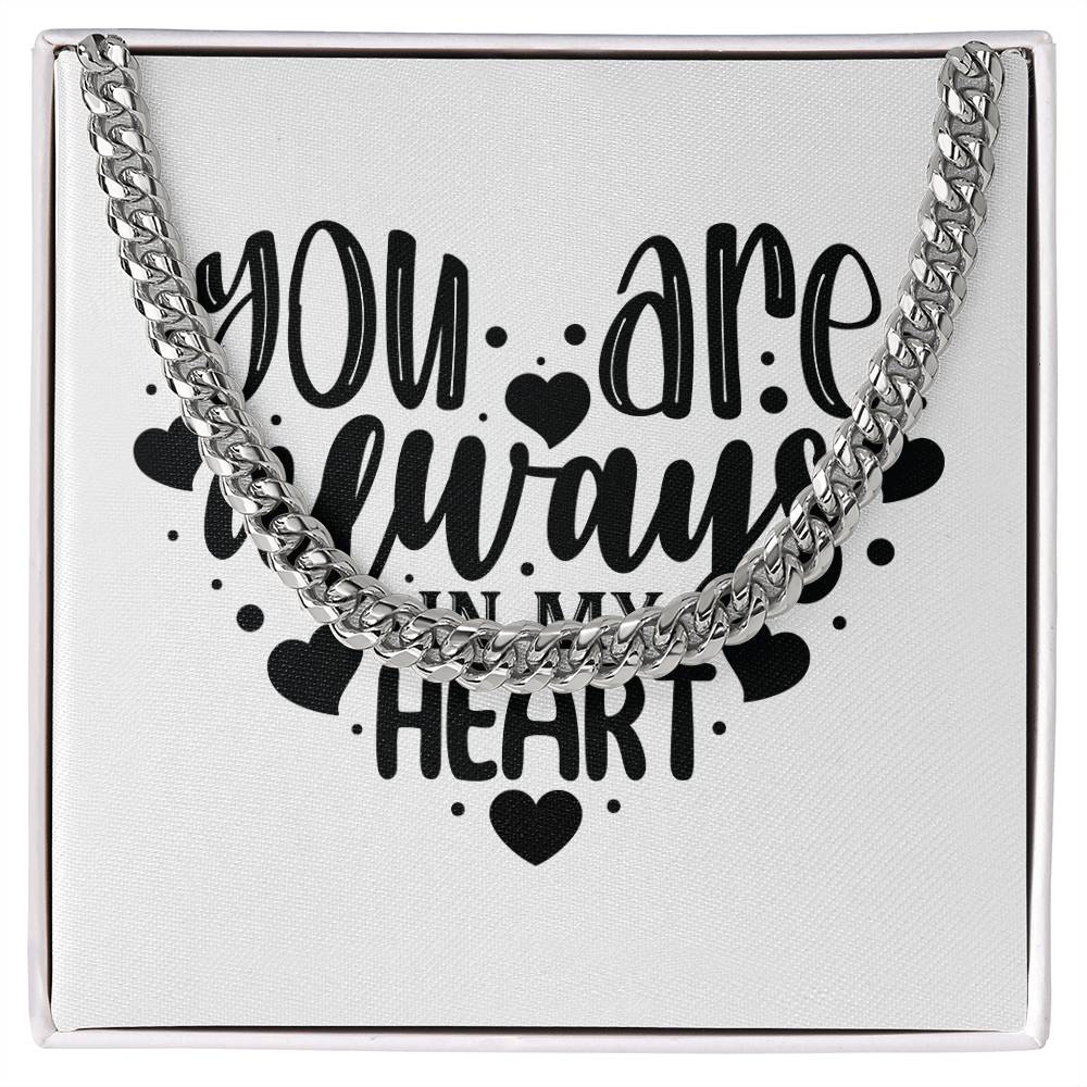 You Are Always In My Heart v2 - Cuban Link Chain