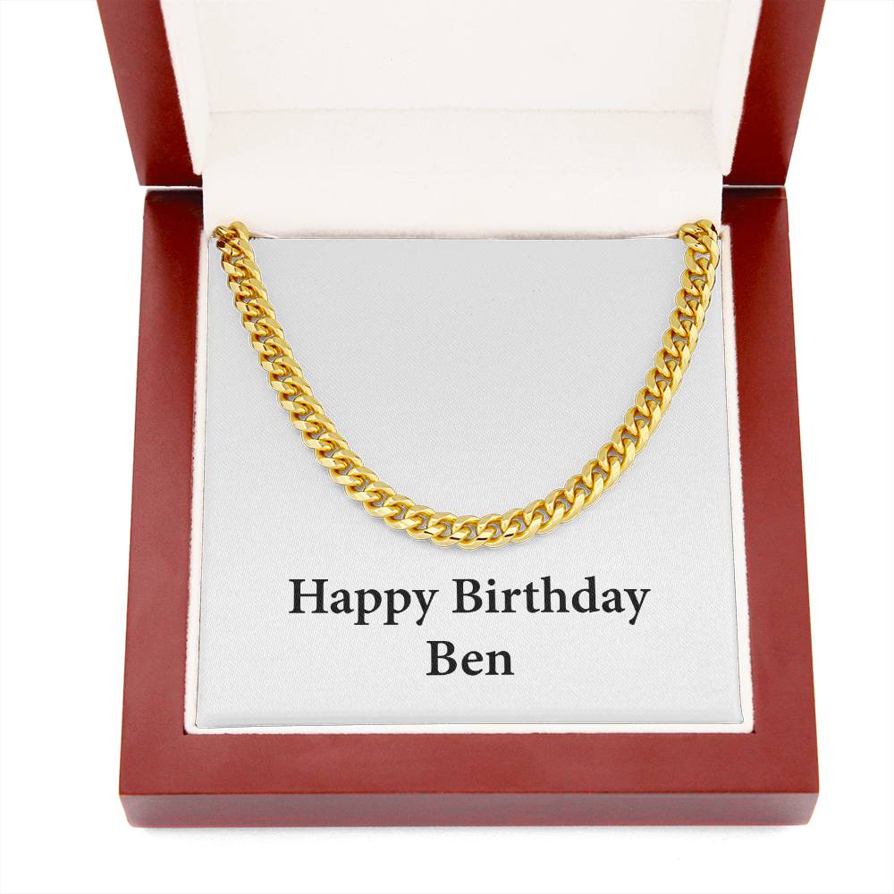 Happy Birthday Ben - 14k Gold Finished Cuban Link Chain With Mahogany Style Luxury Box