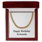 Happy Birthday Armando - 14k Gold Finished Cuban Link Chain With Mahogany Style Luxury Box