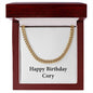 Happy Birthday Cory - 14k Gold Finished Cuban Link Chain With Mahogany Style Luxury Box