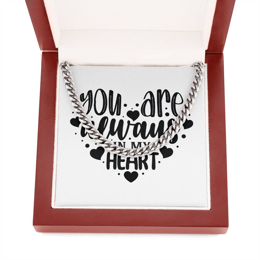 You Are Always In My Heart v2 - Cuban Link Chain With Mahogany Style Luxury Box