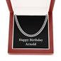 Happy Birthday Arnold v2 - Cuban Link Chain With Mahogany Style Luxury Box