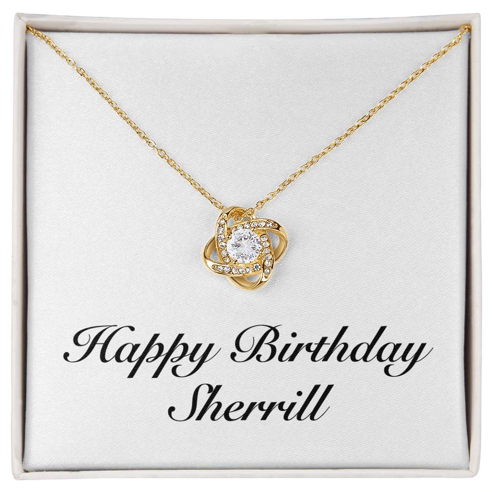 Happy Birthday Sherrill - 18K Yellow Gold Finish Love Knot Necklace