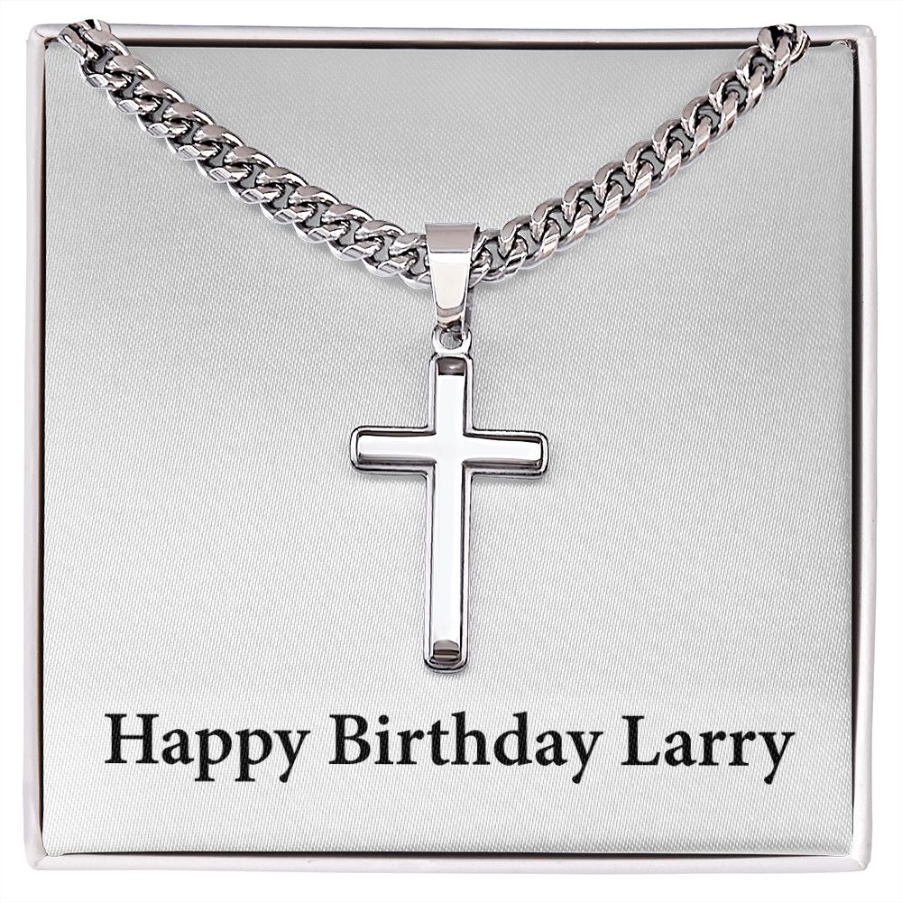 Happy Birthday Larry - Stainless Steel Cuban Link Chain Cross Necklace