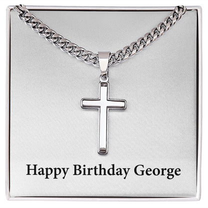 Happy Birthday George - Stainless Steel Cuban Link Chain Cross Necklace