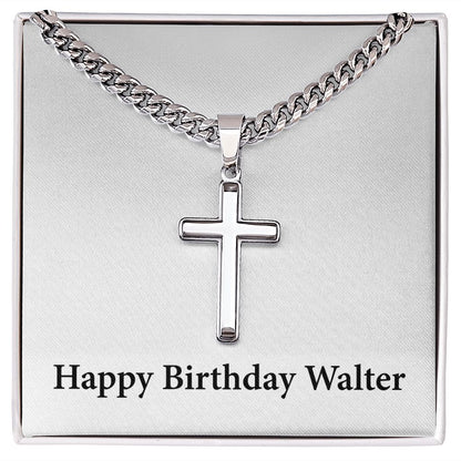 Happy Birthday Walter - Stainless Steel Cuban Link Chain Cross Necklace