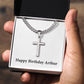 Happy Birthday Arthur - Stainless Steel Cuban Link Chain Cross Necklace