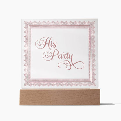 His Party (Rose) - Square Acrylic Plaque