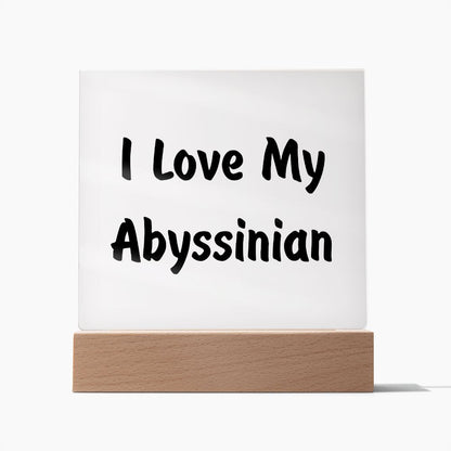 Love My Abyssinian - Square Acrylic Plaque