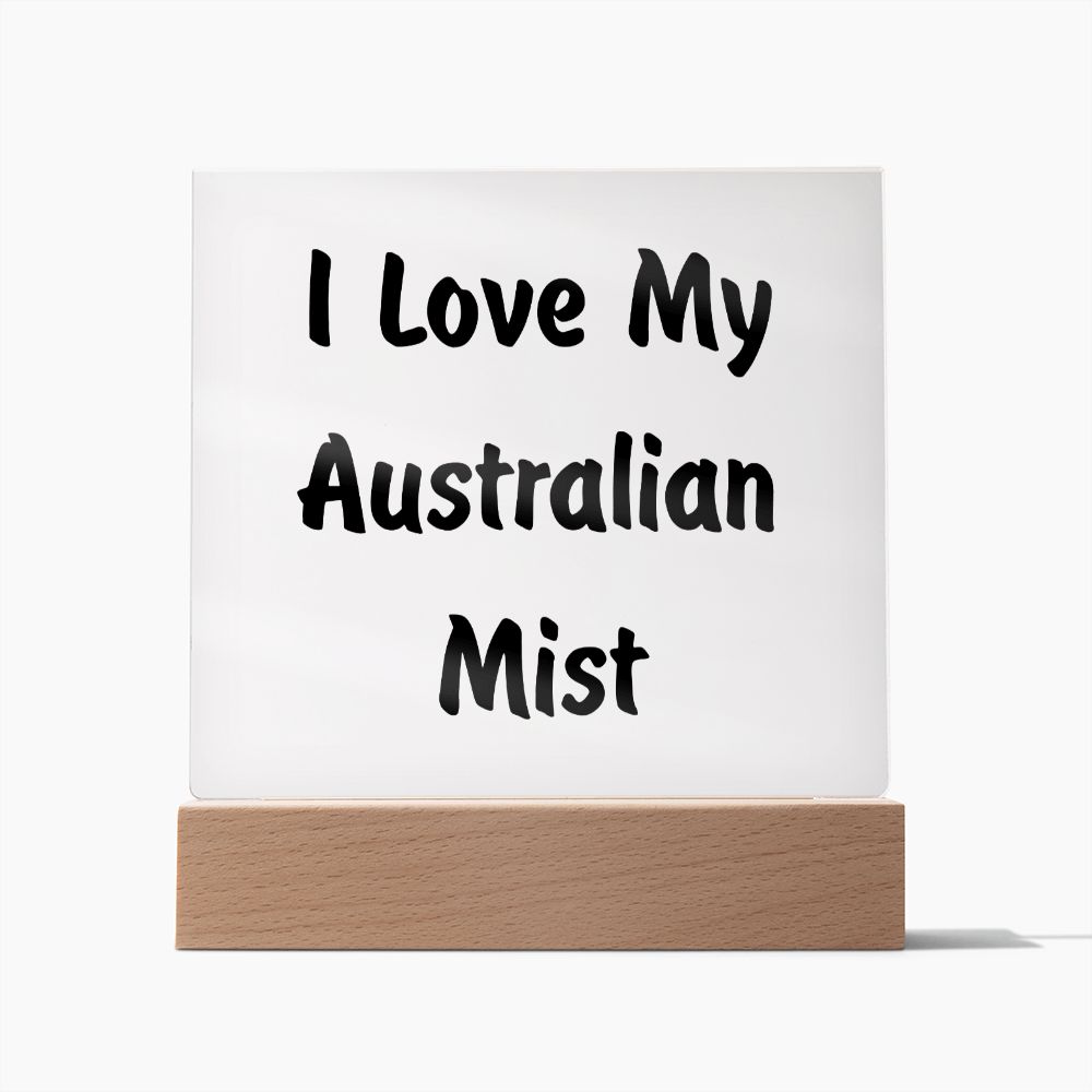 Love My Australian Mist - Square Acrylic Plaque
