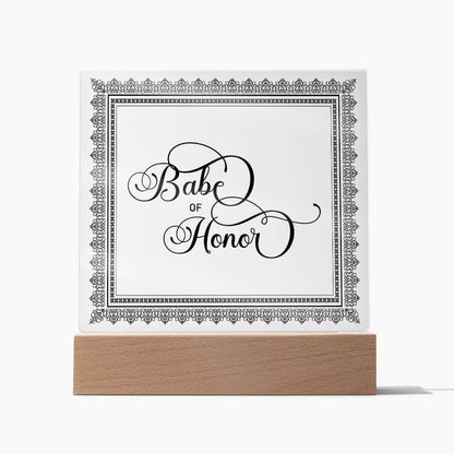 Babe of Honor (Black) - Square Acrylic Plaque