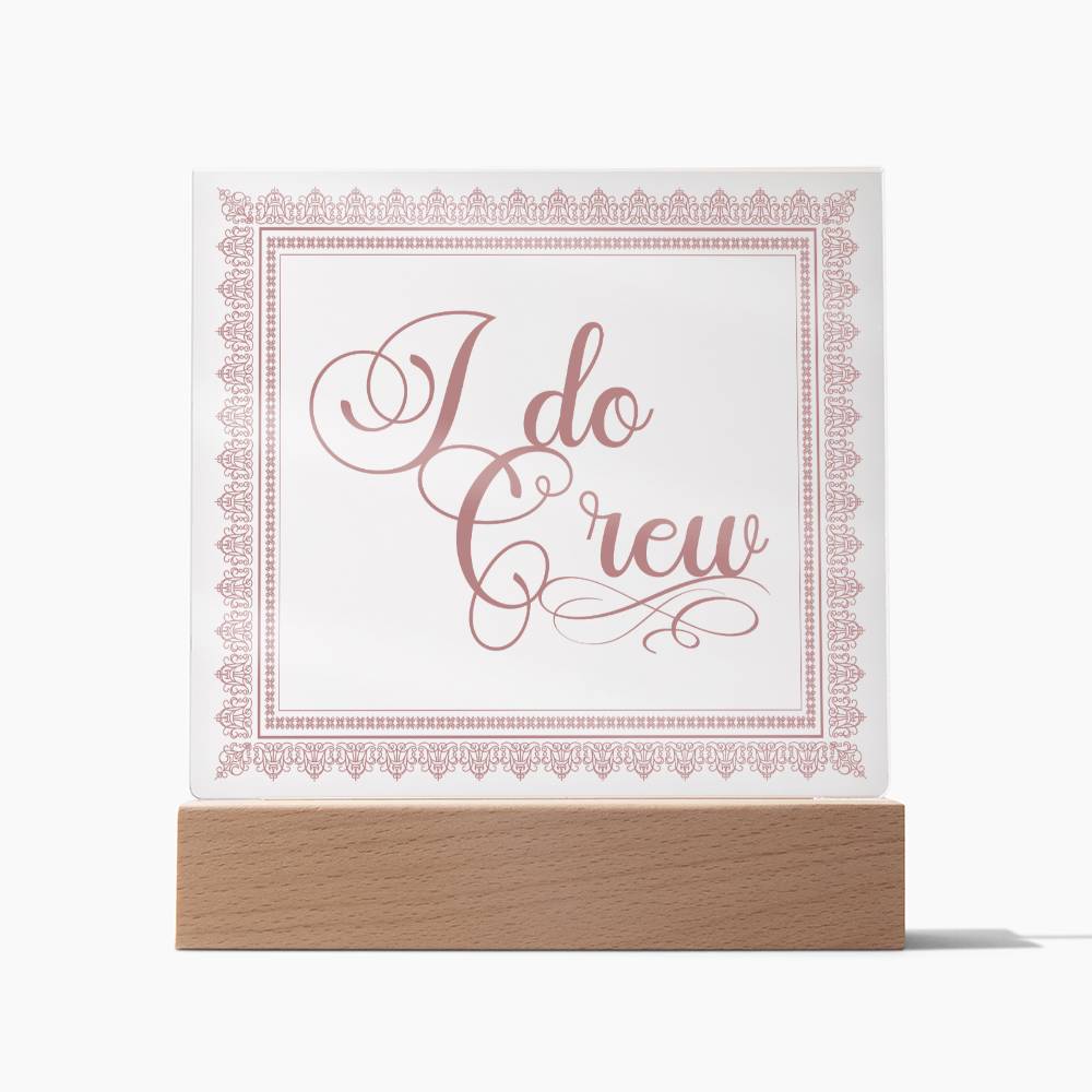 I do Crew (Rose) - Square Acrylic Plaque