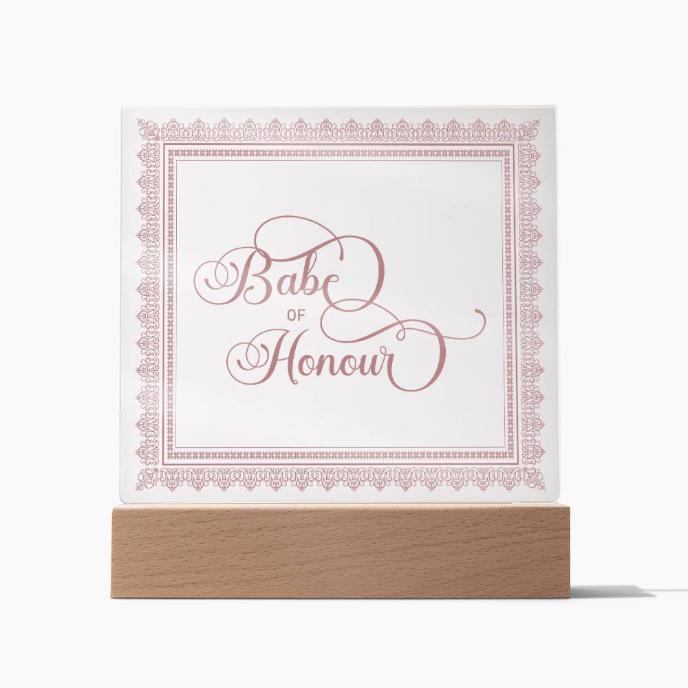 Babe of Honour (Rose) - Square Acrylic Plaque
