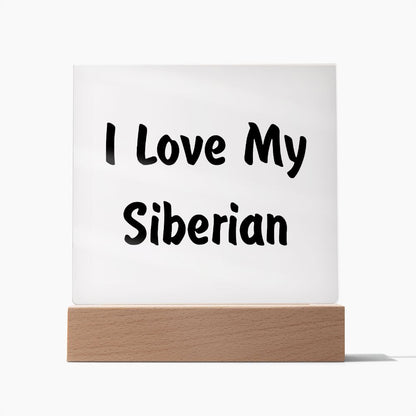 Love My Siberian - Square Acrylic Plaque