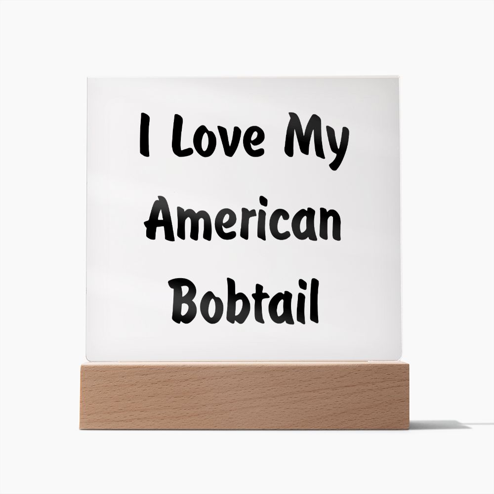Love My American Bobtail - Square Acrylic Plaque