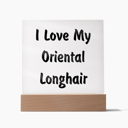 Love My Oriental Longhair - Square Acrylic Plaque