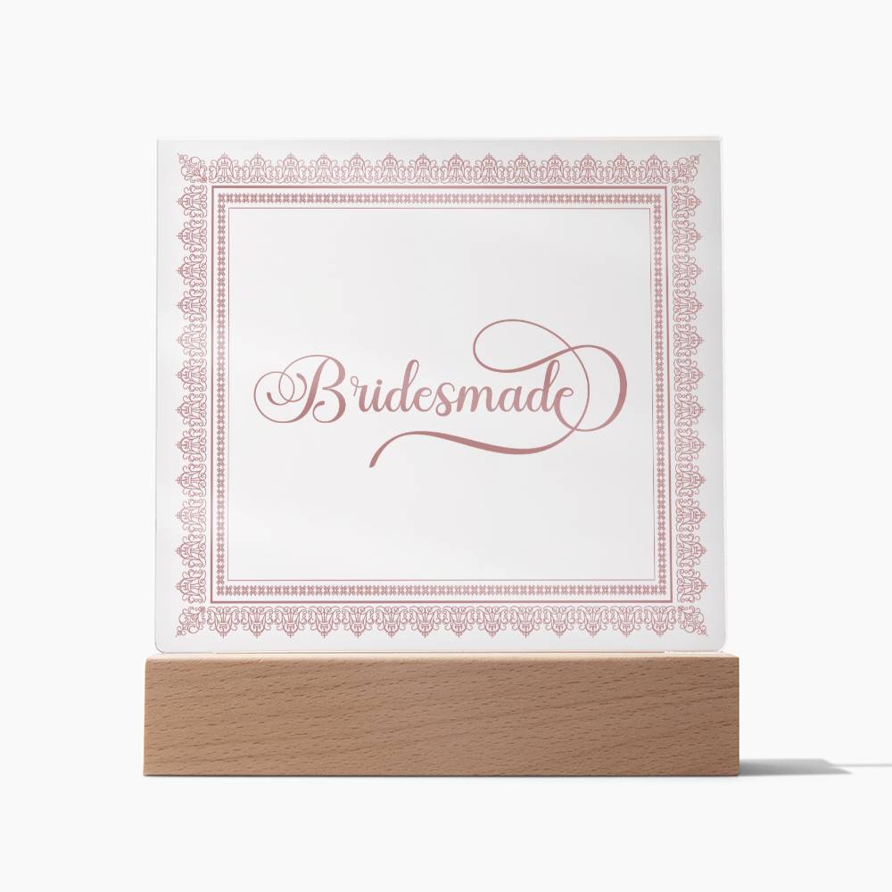 Bridesmade (Rose) - Square Acrylic Plaque