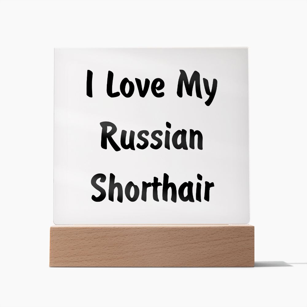Love My Russian Shorthair - Square Acrylic Plaque