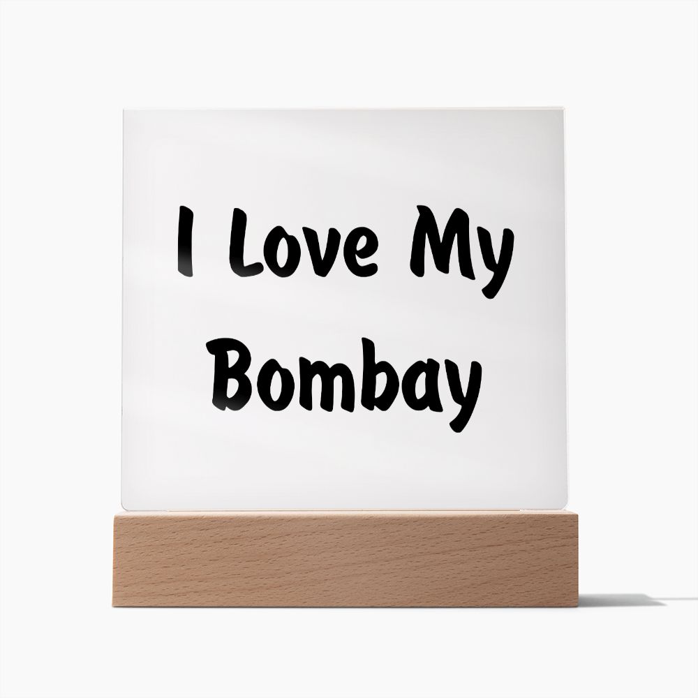 Love My Bombay - Square Acrylic Plaque