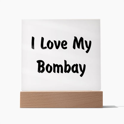 Love My Bombay - Square Acrylic Plaque