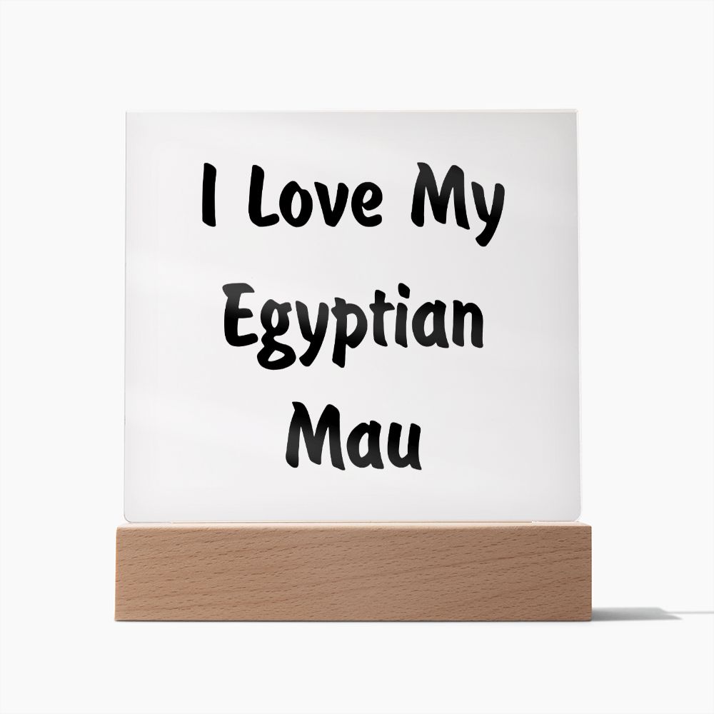 Love My Egyptian Mau - Square Acrylic Plaque