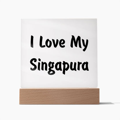 Love My Singapura - Square Acrylic Plaque