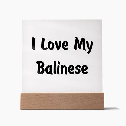 Love My Balinese - Square Acrylic Plaque