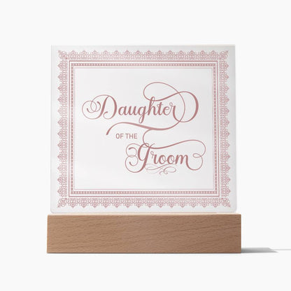 Daughter of the Groom (Rose) - Square Acrylic Plaque