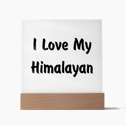 Love My Himalayan - Square Acrylic Plaque