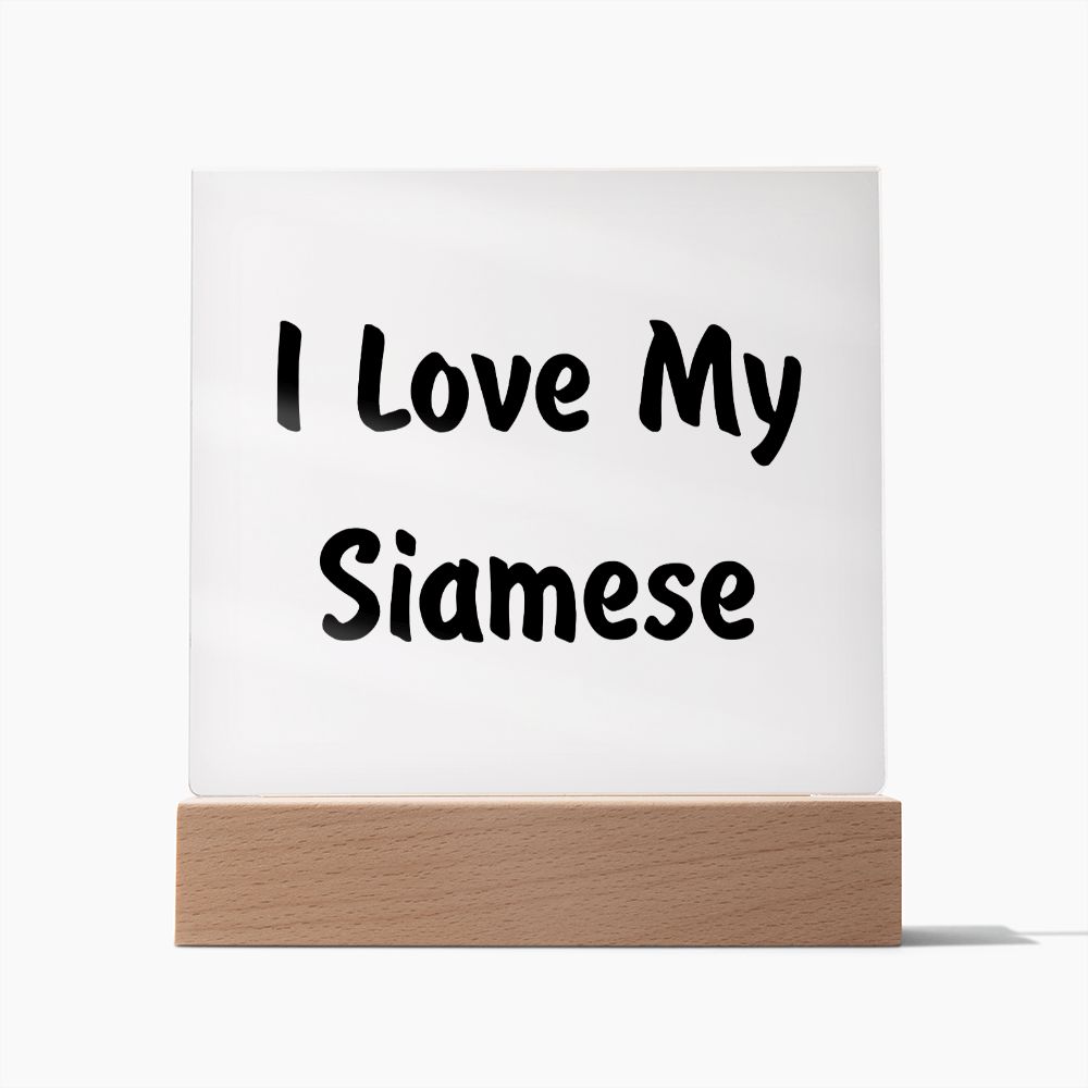 Love My Siamese - Square Acrylic Plaque