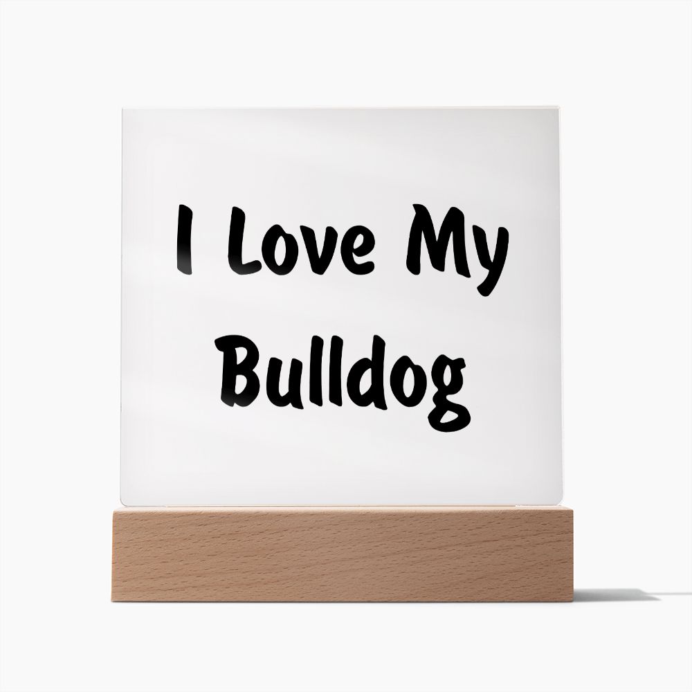 Love My Bulldog v4 - Square Acrylic Plaque