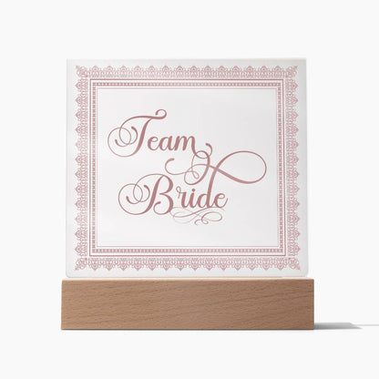 Team Bride (Rose) - Square Acrylic Plaque