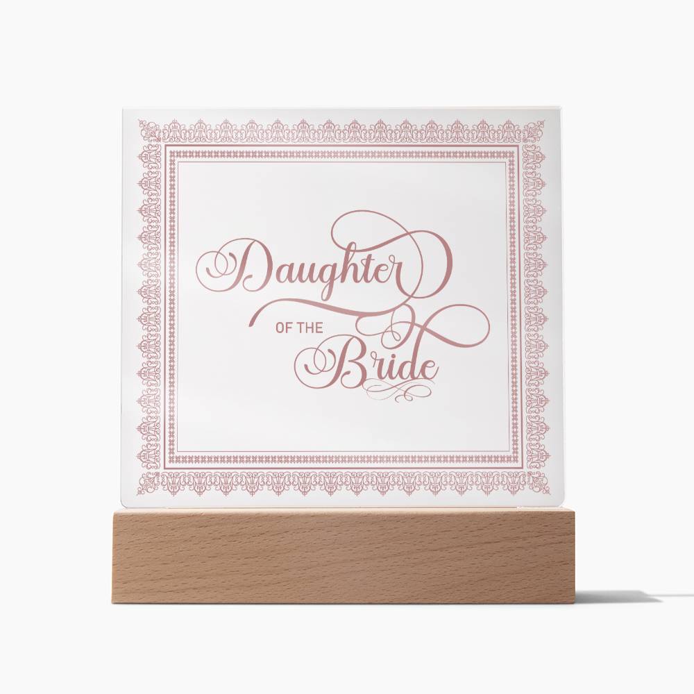 Daughter of the Bride (Rose) - Square Acrylic Plaque