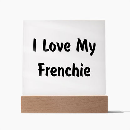 Love My Frenchie v4 - Square Acrylic Plaque