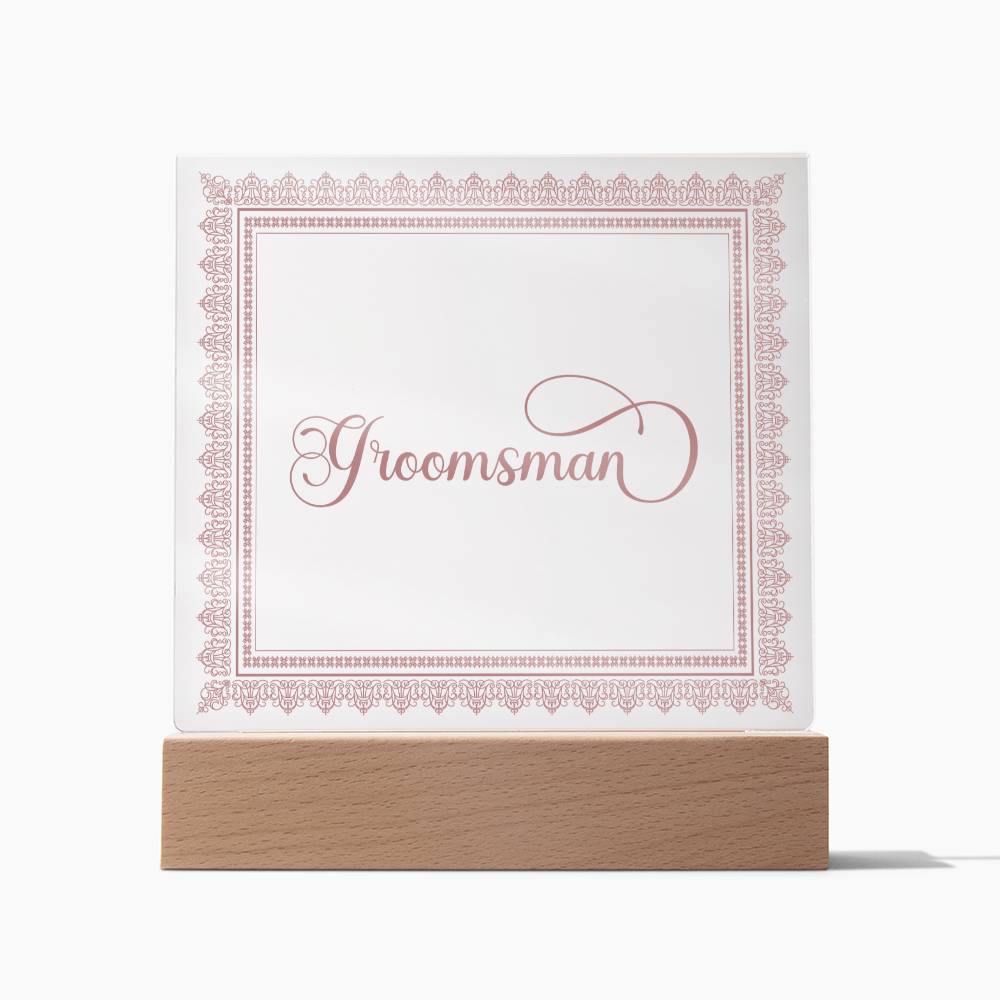 Groomsman (Rose) - Square Acrylic Plaque