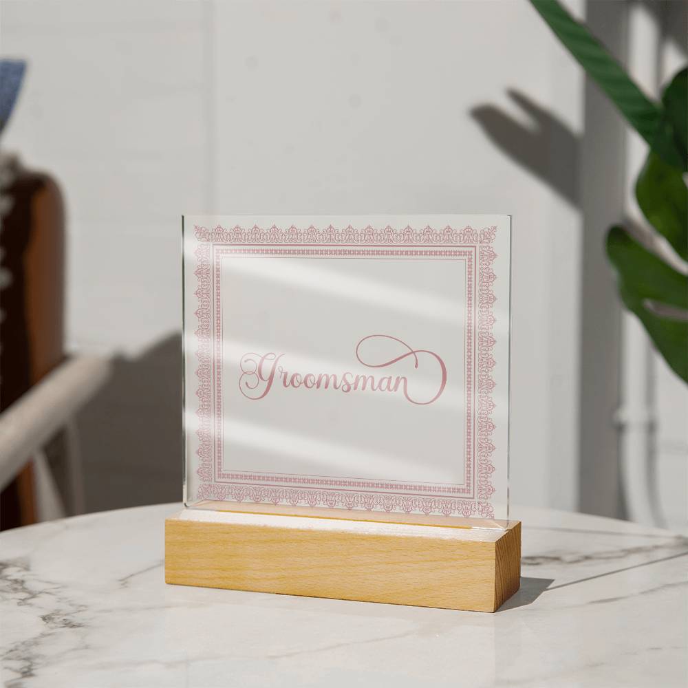 Groomsman (Rose) - Square Acrylic Plaque