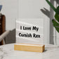 Love My Cornish Rex - Square Acrylic Plaque