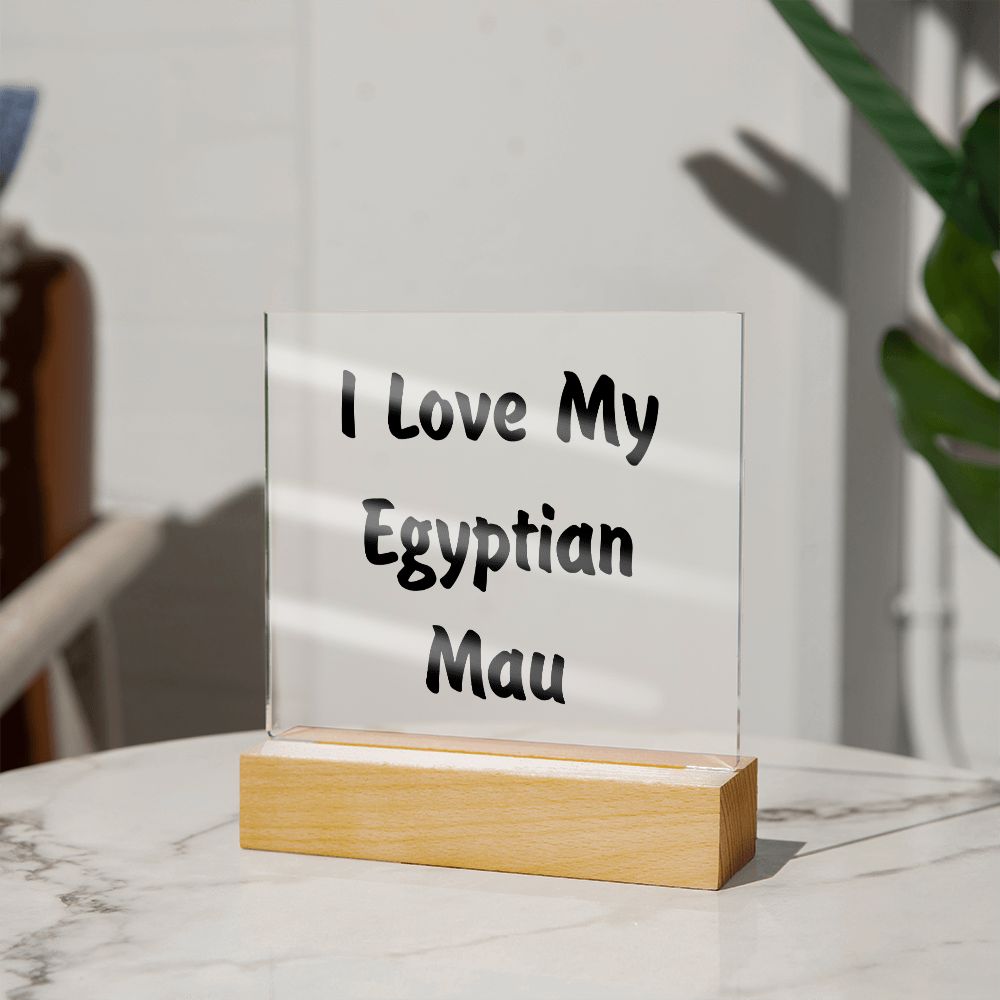 Love My Egyptian Mau - Square Acrylic Plaque